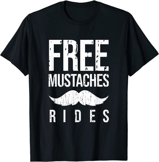 Free Mustache Rides Funny T-Shirt