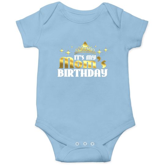 It's My Mom's Birthday Mama Gift For Mothers Baby Bodysuit