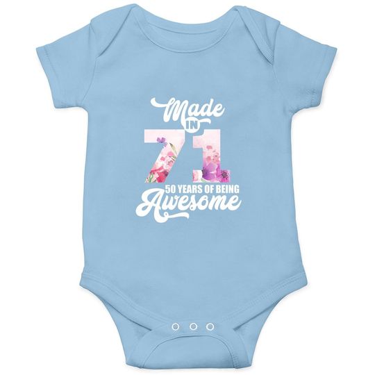 Made In 71 50 Years Of Being Awesome 50th Birthday Baby Bodysuit