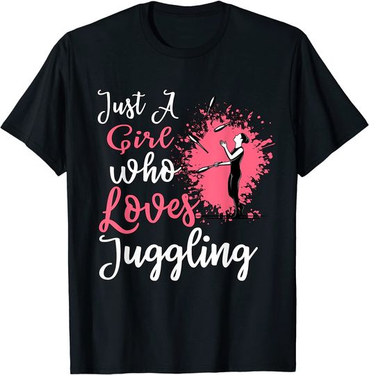 Just A Girl Who Loves Juggling Juggler T-Shirt