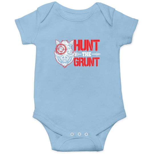 Hunt The Grunt Funny Hog Hunter Boar Hunting Onesie