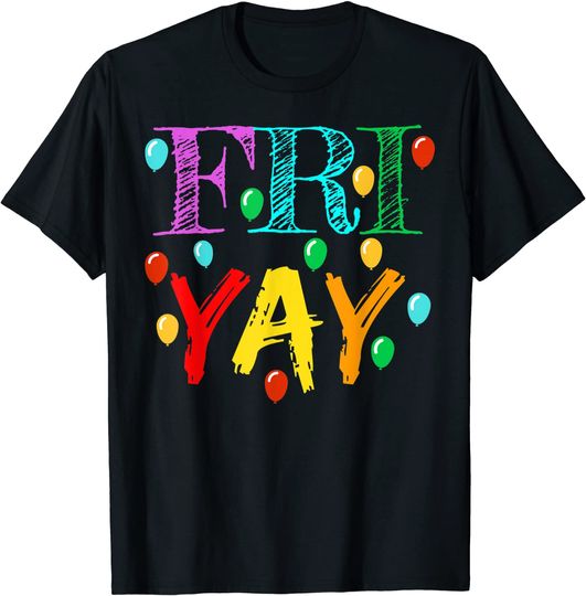 FriYay TShirt Funny Teacher Weekend Friday T-Shirt