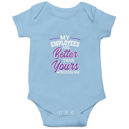 Boss's Day Baby Bodysuit My Employees Are Better Than Yours