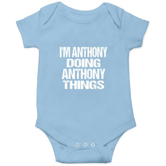 I'm Anthony Doing Anthony Things Personalized First Name Baby Bodysuit