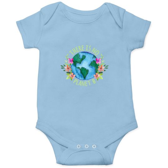 There Is No Planet B Save Mother Earth Love Environment Baby Bodysuit