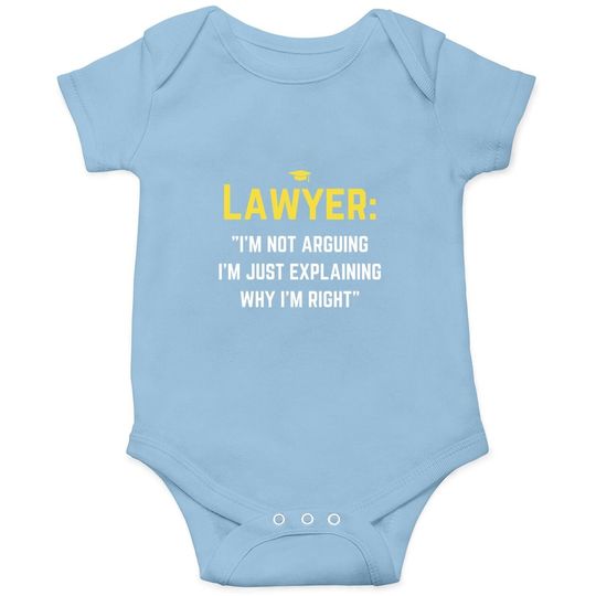 Lawyer I'm Not Arguing Funny Lawyer Graduation Explain Right Baby Bodysuit