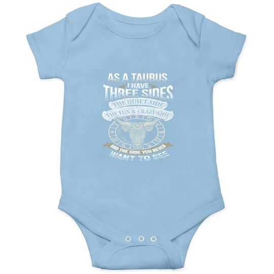 As A Taurus I Have Three Sides Baby Bodysuit
