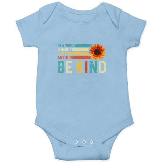 In A World Where You Can Be Anything Be Kind - Kindness Baby Bodysuit