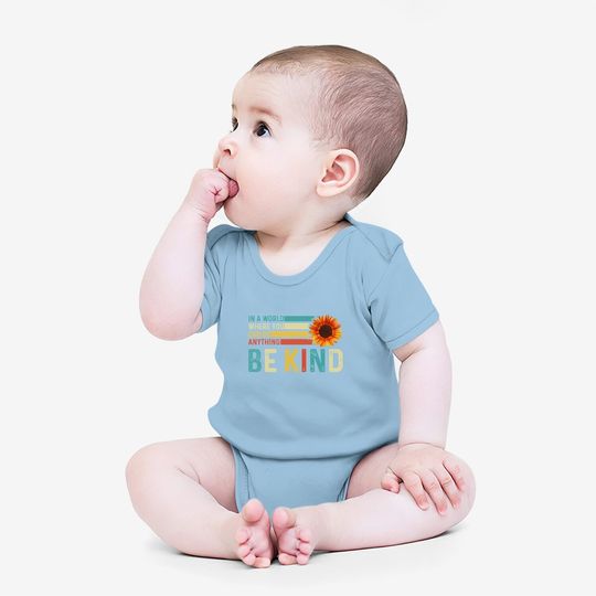 In A World Where You Can Be Anything Be Kind - Kindness Baby Bodysuit