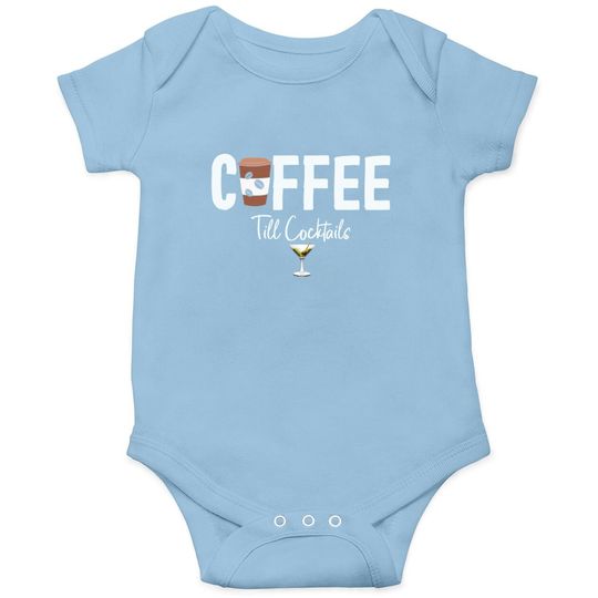 Coffee Till Cocktails Drink 'til The Party Caffeine Party Baby Bodysuit