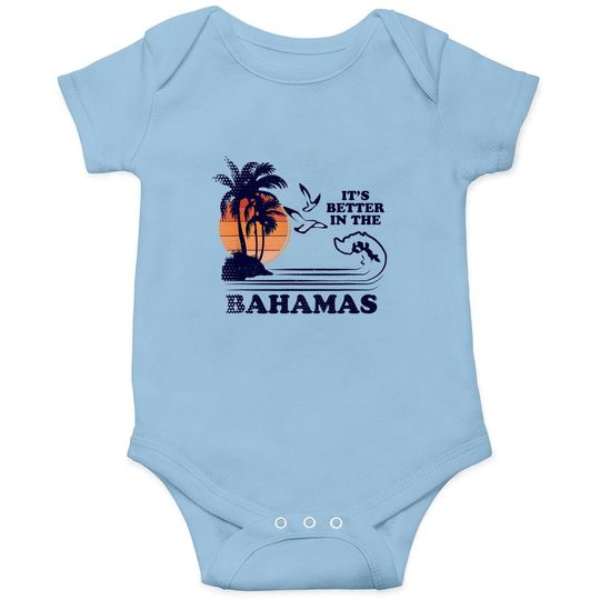 It's Better In The Bahamas Baby Bodysuit