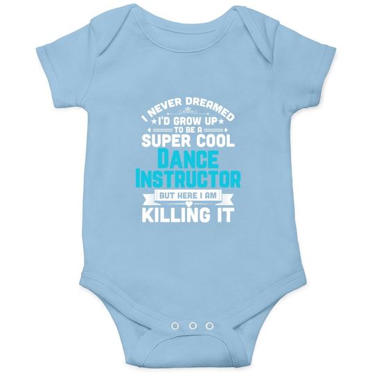 Super Cool Dance Instructor Dancing Teacher Baby Bodysuit