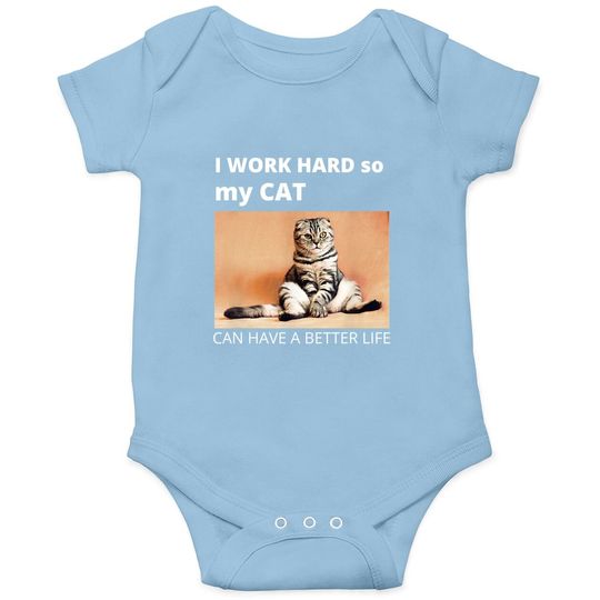 Funny Meh Cat Gift For Cat Lovers. I Work Hard So My Cat Baby Bodysuit