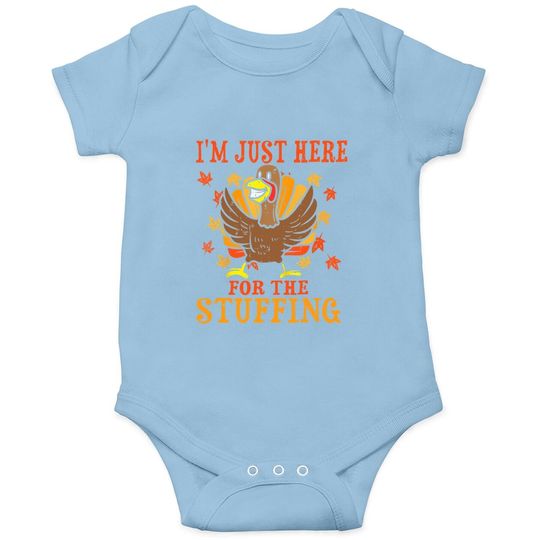 I'm Just Here For The Stuffing Funny Turkey Thanksgiving Baby Bodysuit