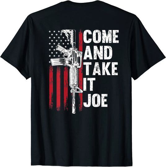 Men Come And Take It Joe Gun Rights AR-15 American Flag back T-Shirt