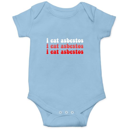 I Eat Asbestos Asbestos Removal Professional  baby Bodysuit