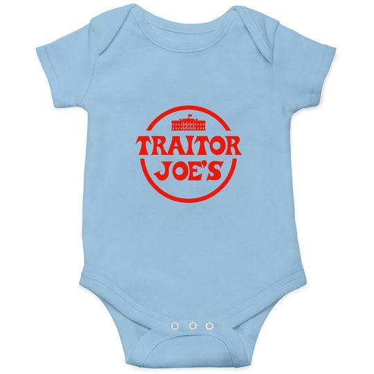 Traitor Joe's Biden Funny Political President Election Baby Bodysuit
