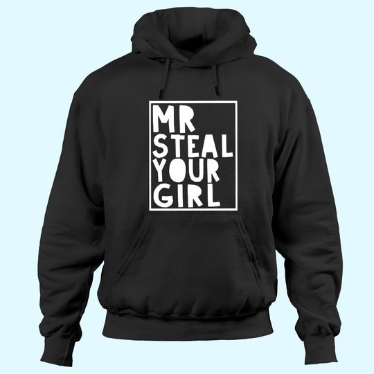 Mr Steal Your Girl Hoodies