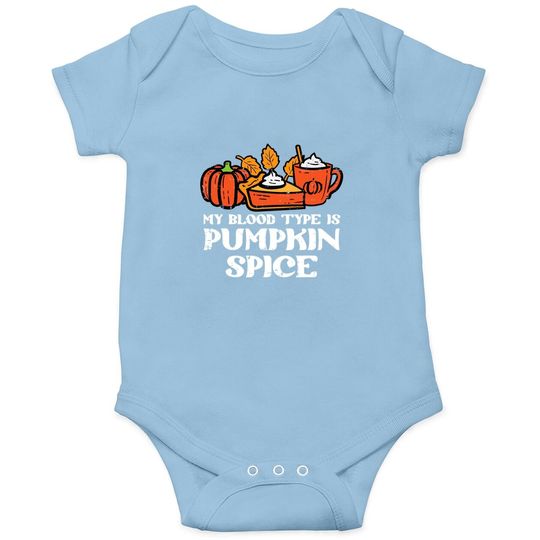 My Blood Type Is Pumpkin Spice Autumn Fall Season Baby Bodysuit
