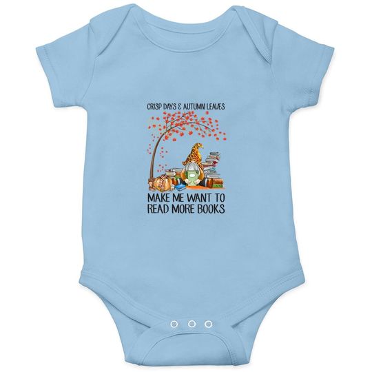 Crisp Days And Autumn Leaves Make Me Want To Read More Books Baby Bodysuit