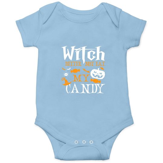 Witch Better Not Eat My Candy Witch Halloween Candy Corn Baby Bodysuit
