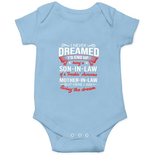 I Never Dreamed I'd End Up Being A Son In Law Of A Freakin Awesome Mother In Law Baby Bodysuit