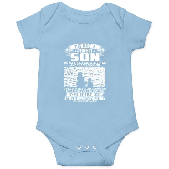 I'm Not A Perfect Son But My Crazy Mom Loves Me Baby Bodysuit