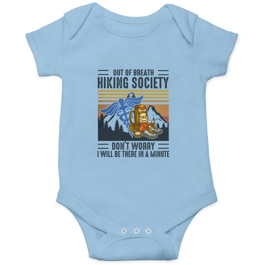 Out Of Breath Hiking Society Don't Worry I Will Be There In A Few Minute Baby Bodysuit