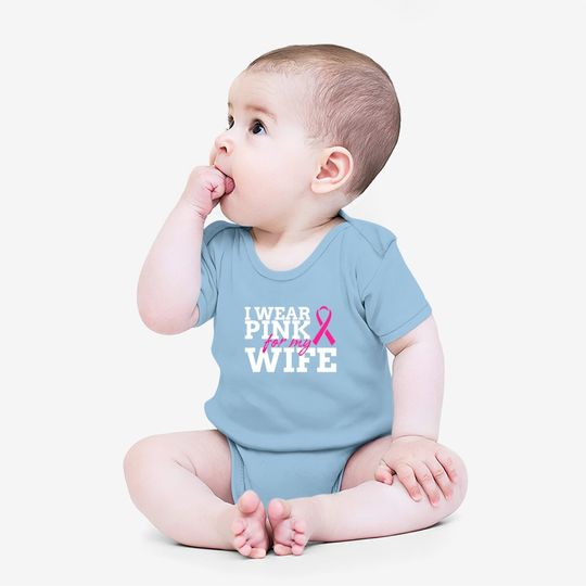 I Wear Pink For My Wife Breast Cancer Awareness Baby Bodysuit