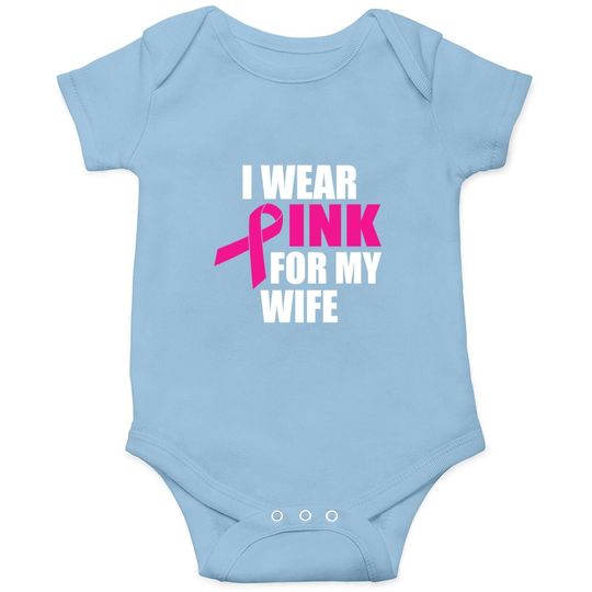 I Wear Pink For My Wife Breast Cancer Baby Bodysuit