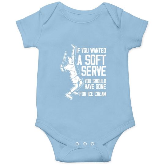 Tennis Player If You Wanted A Soft Serve Baby Bodysuit
