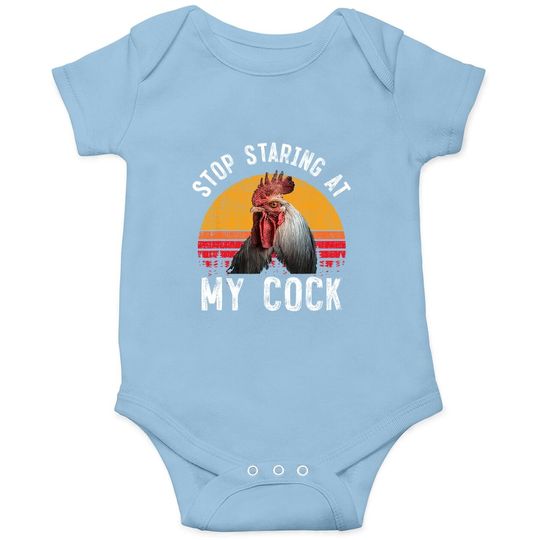 Chicken Rooster Stop Staring At My Cock Baby Bodysuit