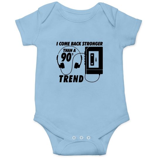 I Come Back Stronger Than A 90s Trend Mp3 Baby Bodysuit