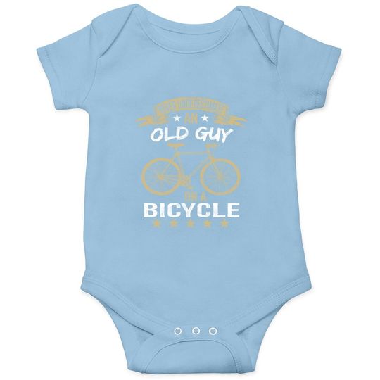 Never Underestimate An Old Man On A Bicycle Cycling Baby Bodysuit