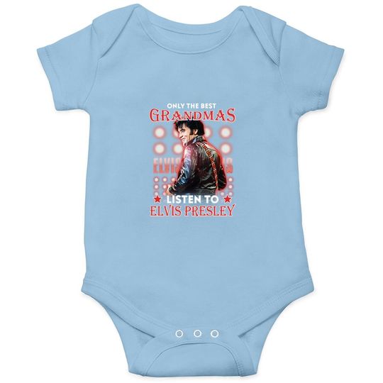 Only The Best Grandmas Listen To Elvis Presley Baby Bodysuit