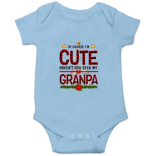 Of Course I'm Cute - Perfect Gift For Grandchild Baby Bodysuit