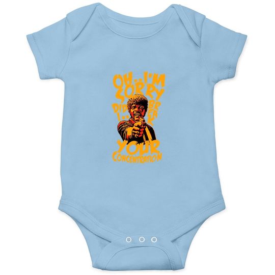 Discover Oh I'm Sorry Did I Break Your Concentration Baby Bodysuit