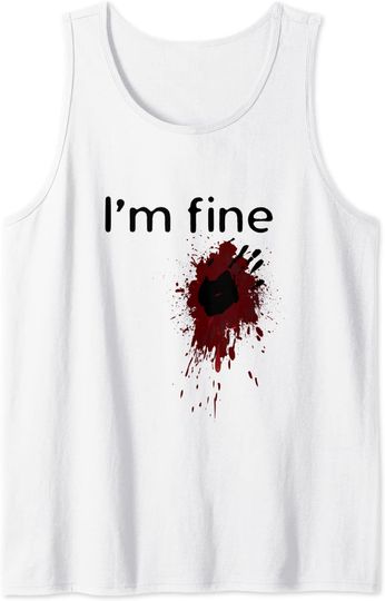 I'm Fine Blood splatter and bloody hand print Halloween Fun Tank Top