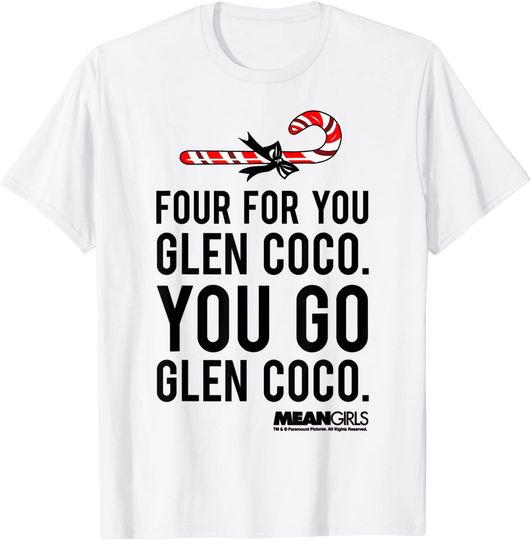 Mean Girls Four For Glen Coco You Go T-Shirt