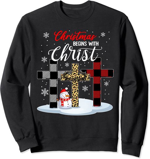 Christmas Begins With Christ Snowman Xmas Christian Cross Sweatshirt
