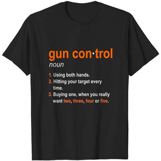 Discover Gun Control Definition Shirt