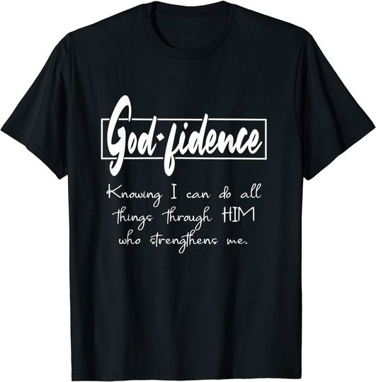 Godfidence T-Shirt I Can Do All Things Through HIM Who Strengthens