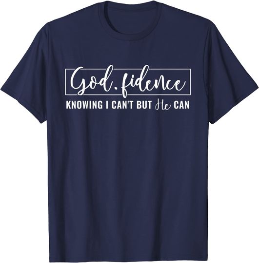 Godfidence T-Shirt Knowing I Can’t But He Can Christian