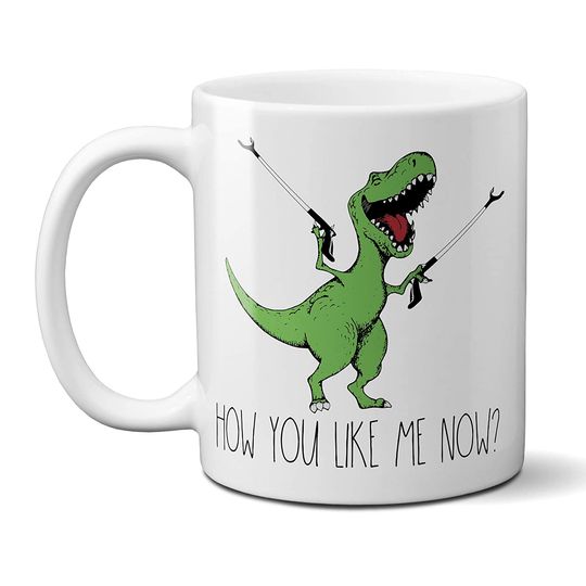 Discover How You Like Me Now T-Rex Coffee Mug