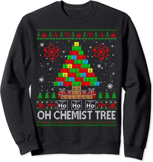 Oh Chemistry Tree Decor Periodic Table Ugly Sweater Science Sweatshirt
