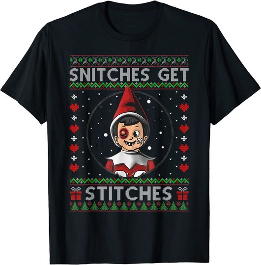 Snitches Get Stitches Christmas Ugly Sweater T-Shirt