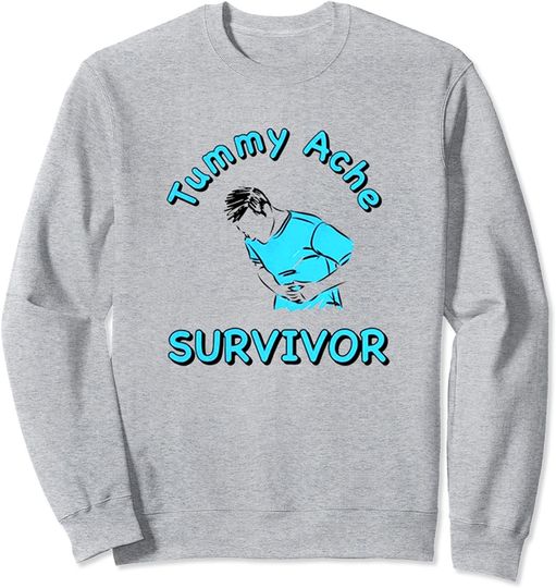 Survivor Sweatshirt Tummy Ache Survivor