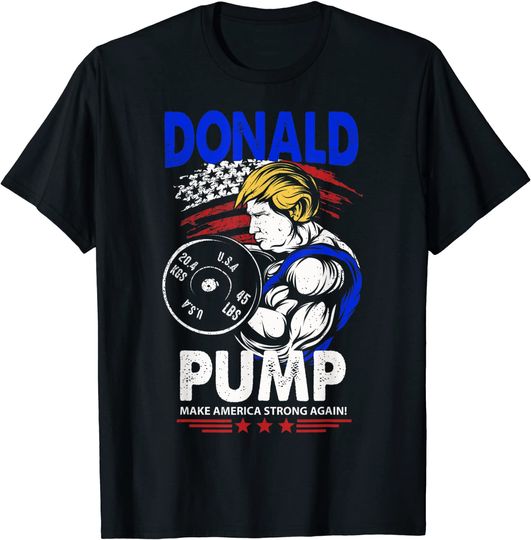 Donald Pump T-Shirt Make America Strong Again
