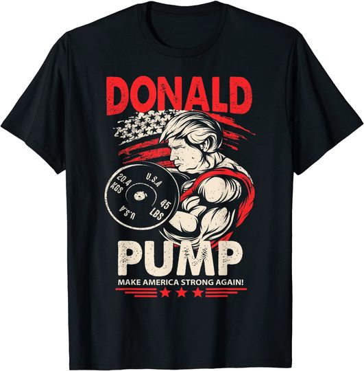 Donald Pump T-Shirt Make America Strong Again Parody