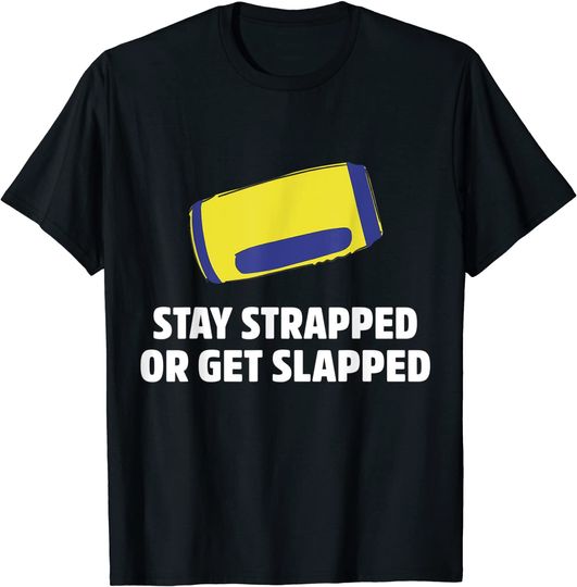 Twisted Tea T-shirt Stay Strapped or Get Slapped Tea Meme Get Twisted